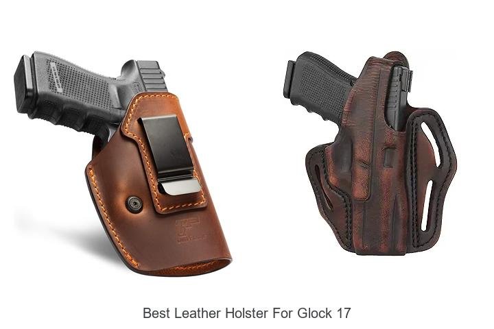 Find the Best Leather Holster for Glock 17 Today!