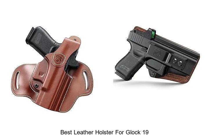 Top Leather Holster for Glock 19 You Need Now!