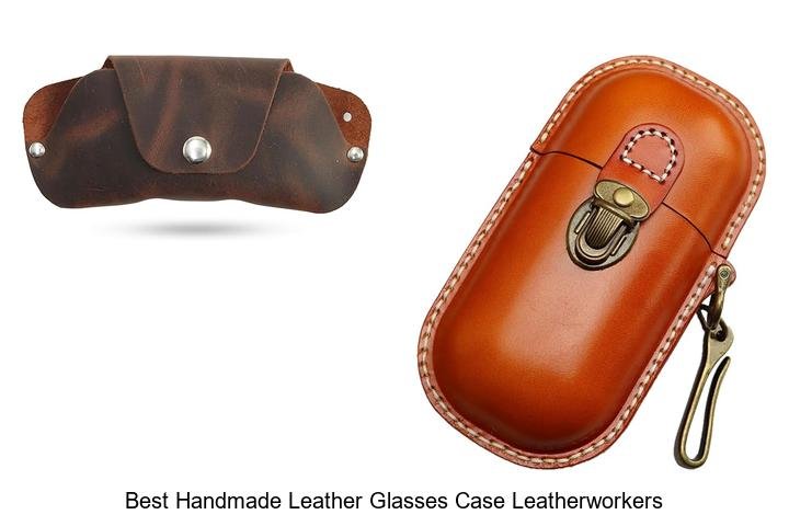 Best Handmade Leather Glasses Case Leatherworkers Swear By