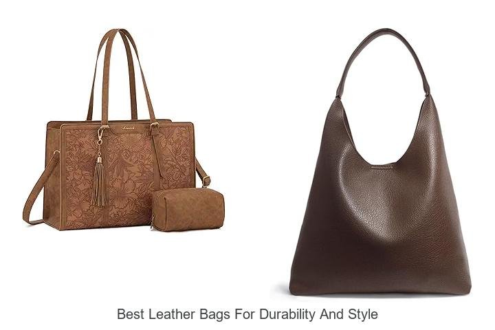 Best Leather Bags for Durability and Style You Must Own