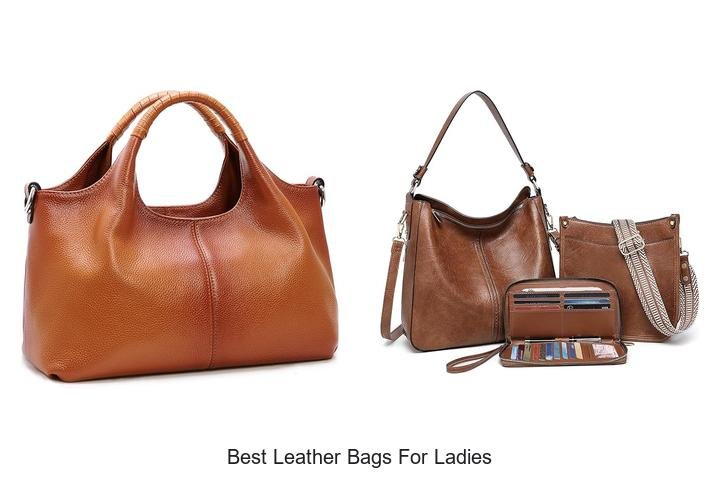 Best Leather Bags For Ladies That Will Wow Everyone