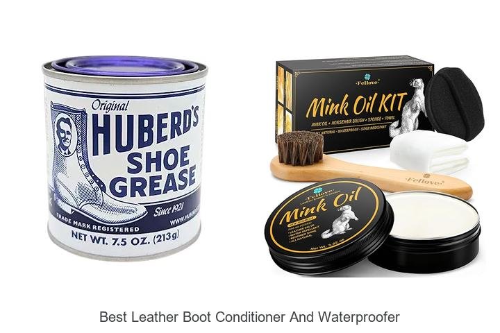 Best Leather Boot Conditioner And Waterproofer You Need Now