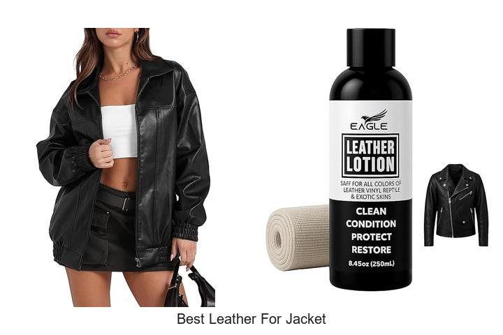 BEST LEATHER FOR JACKET: UNVEIL THE ULTIMATE CHOICE