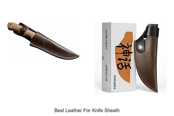 BEST LEATHER FOR KNIFE SHEATH: DISCOVER THE TOP OPTION