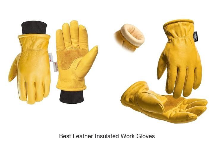 BEST LEATHER INSULATED WORK GLOVES FOR COMFORT