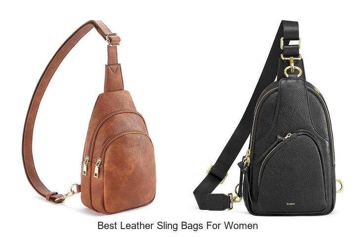 Best Leather Sling Bags For Women That Will Blow Your Mind