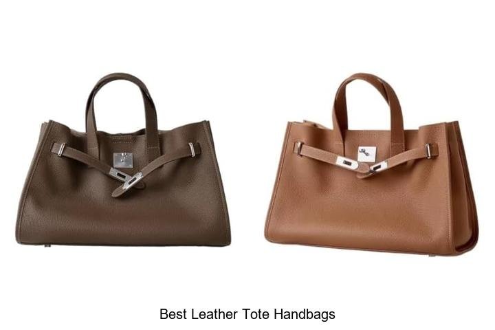 Best Leather Tote Handbags That Will Steal Your Heart!