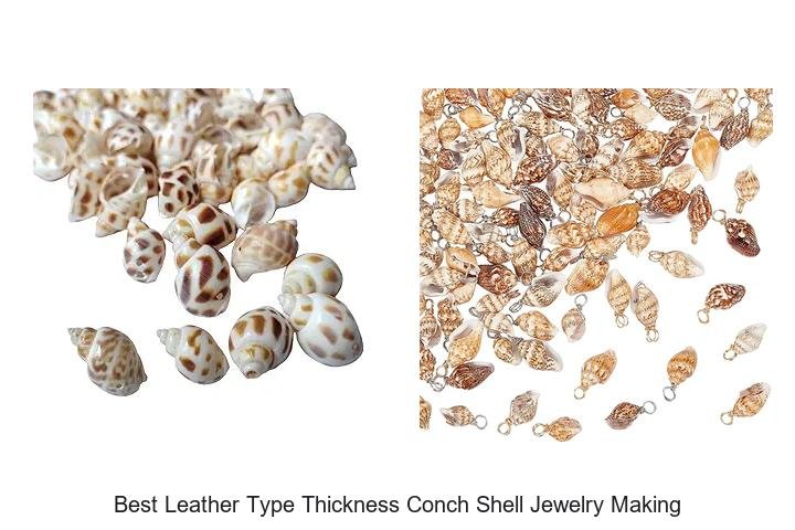 Best Leather Type Thickness Conch Shell Jewelry Making Tips
