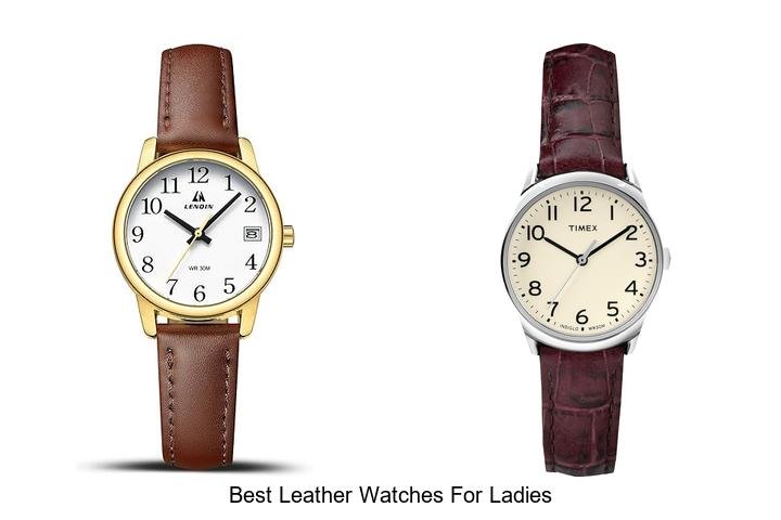 BEST LEATHER WATCHES FOR LADIES: ELEVATE YOUR STYLE