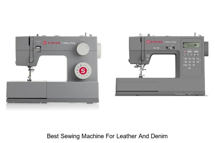 Best Sewing Machine for Leather and Denim: Top Picks!