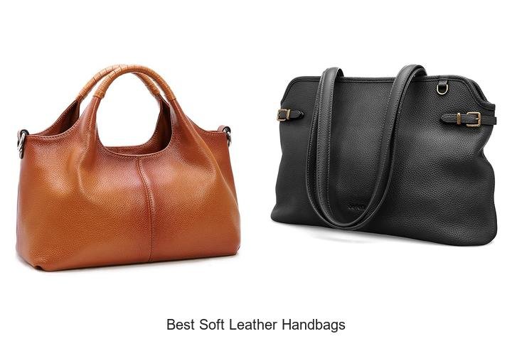Best Soft Leather Handbags That Will Blow Your Mind Today